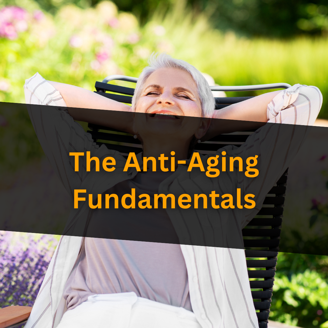 The Anti-Aging Fundamentals