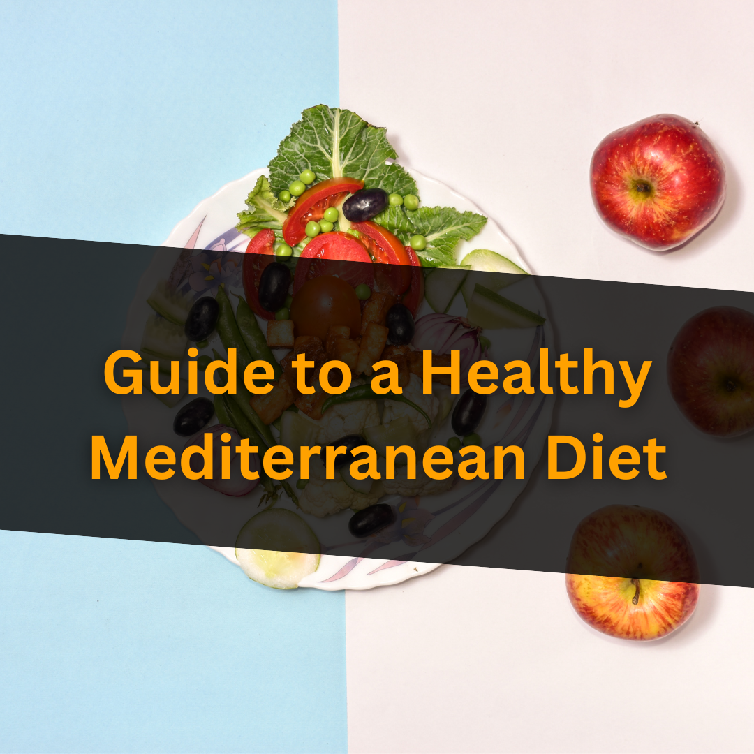 Guide To A Healthy Mediterranean Diet